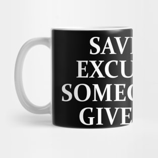 SAVE YOUR EXCUSES Mug